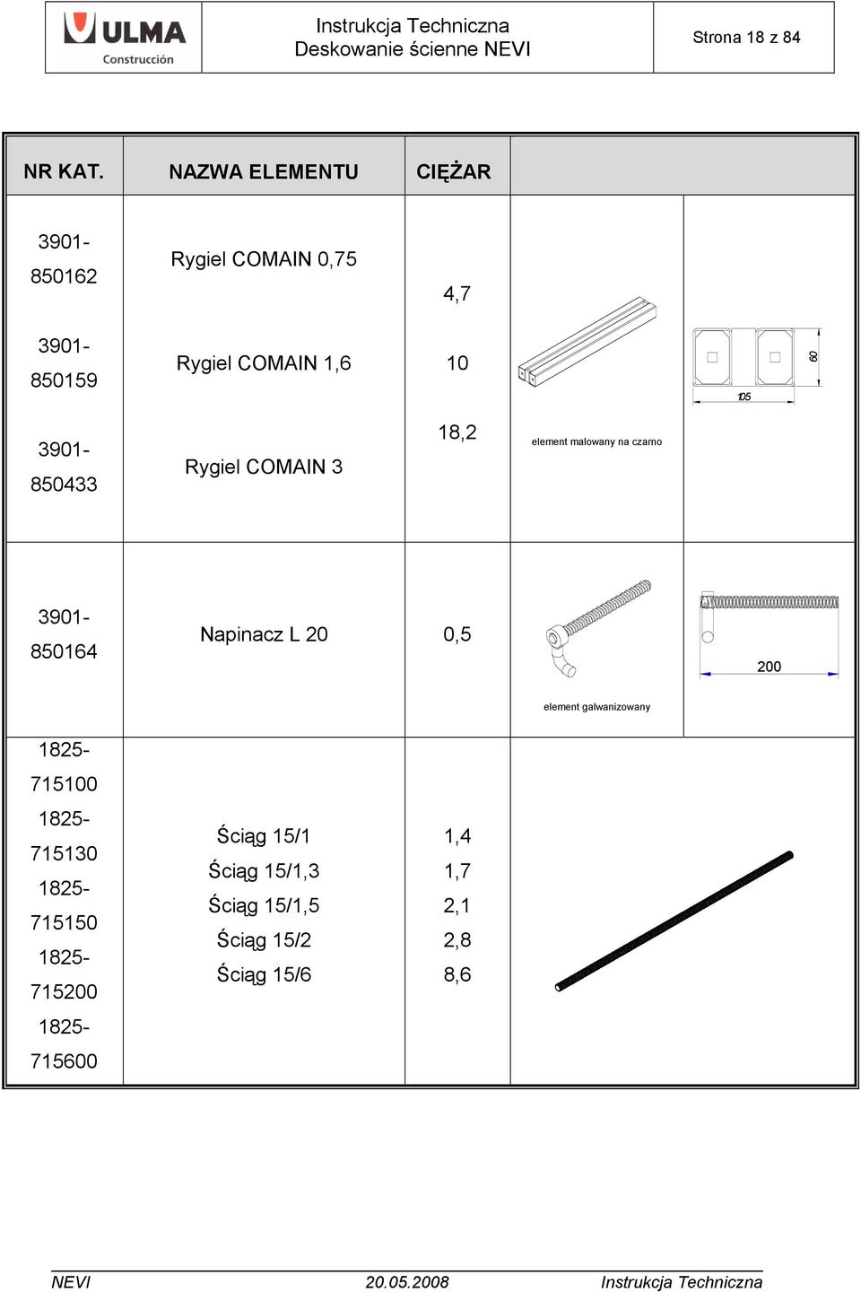 60 3901-850433 Rygiel COMAIN 3 18,2 element malowany na czarno 850164 Napinacz L 20 0,5 200