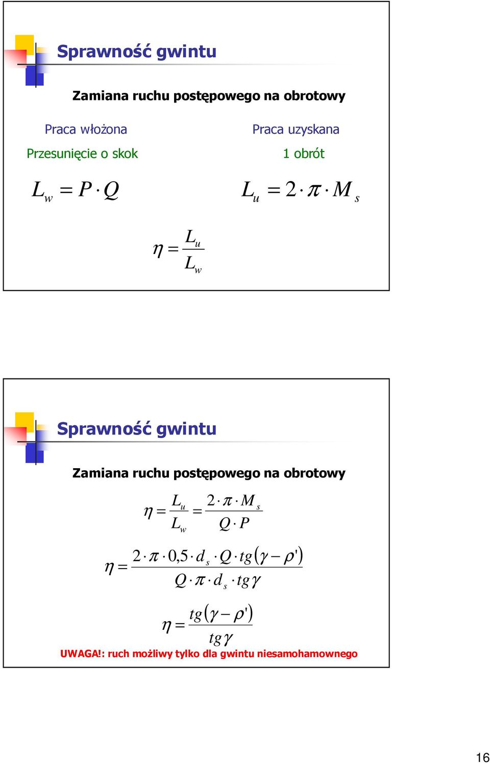 gwintu Zamiana ruchu potępowego na obrotowy η L η L u w π Q P π 0,5 d Q tg Q