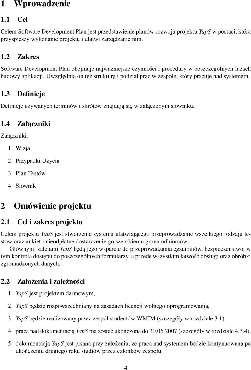 Wizja 2. Przypadki Użycia 3. Plan Testów 4. Słownik 2 Omówienie projektu 2.