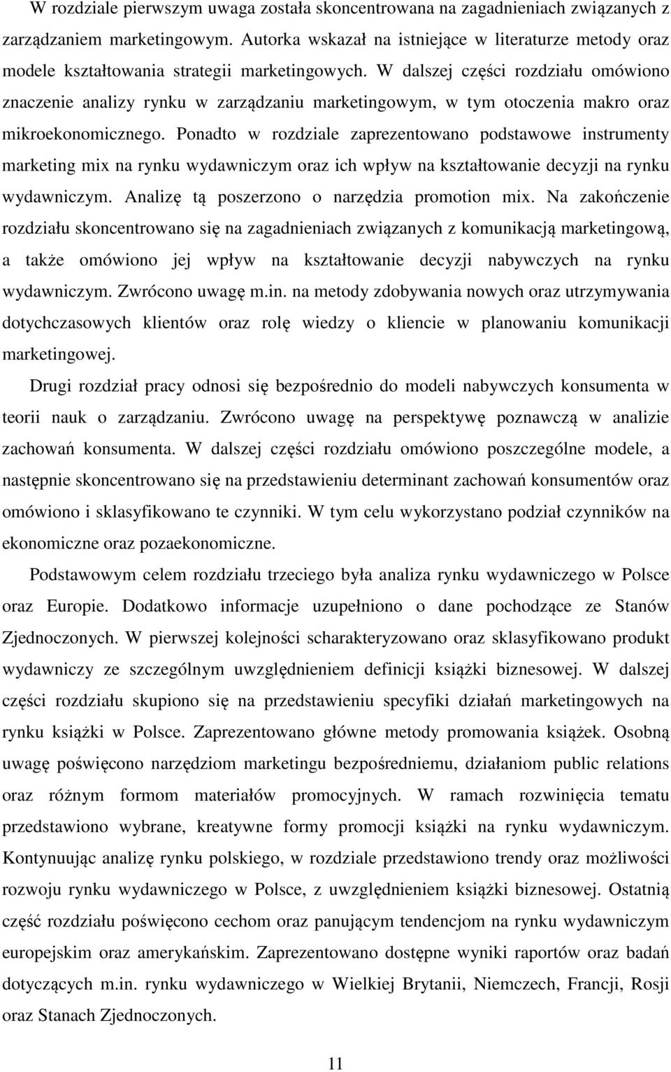 W dalszej części rozdziału omówiono znaczenie analizy rynku w zarządzaniu marketingowym, w tym otoczenia makro oraz mikroekonomicznego.