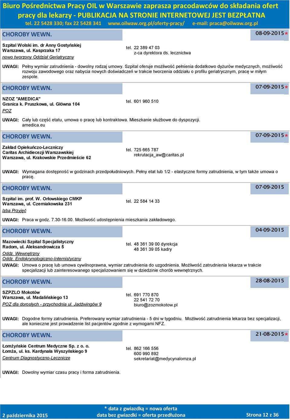 Szpital oferuje możliwość pełnienia dodatkowo dyżurów medycznych, możliwość rozwoju zawodowego oraz nabycia nowych doświadczeń w trakcie tworzenia oddziału o profilu geriatrycznym, pracę w miłym