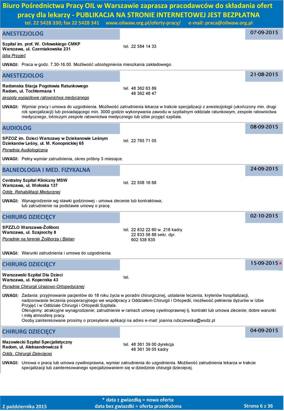 Możliwość zatrudnienia lekarza w trakcie specjalizacji z anestezjologii (ukończony min. drugi rok specjalizacji) lub posiadającego min.