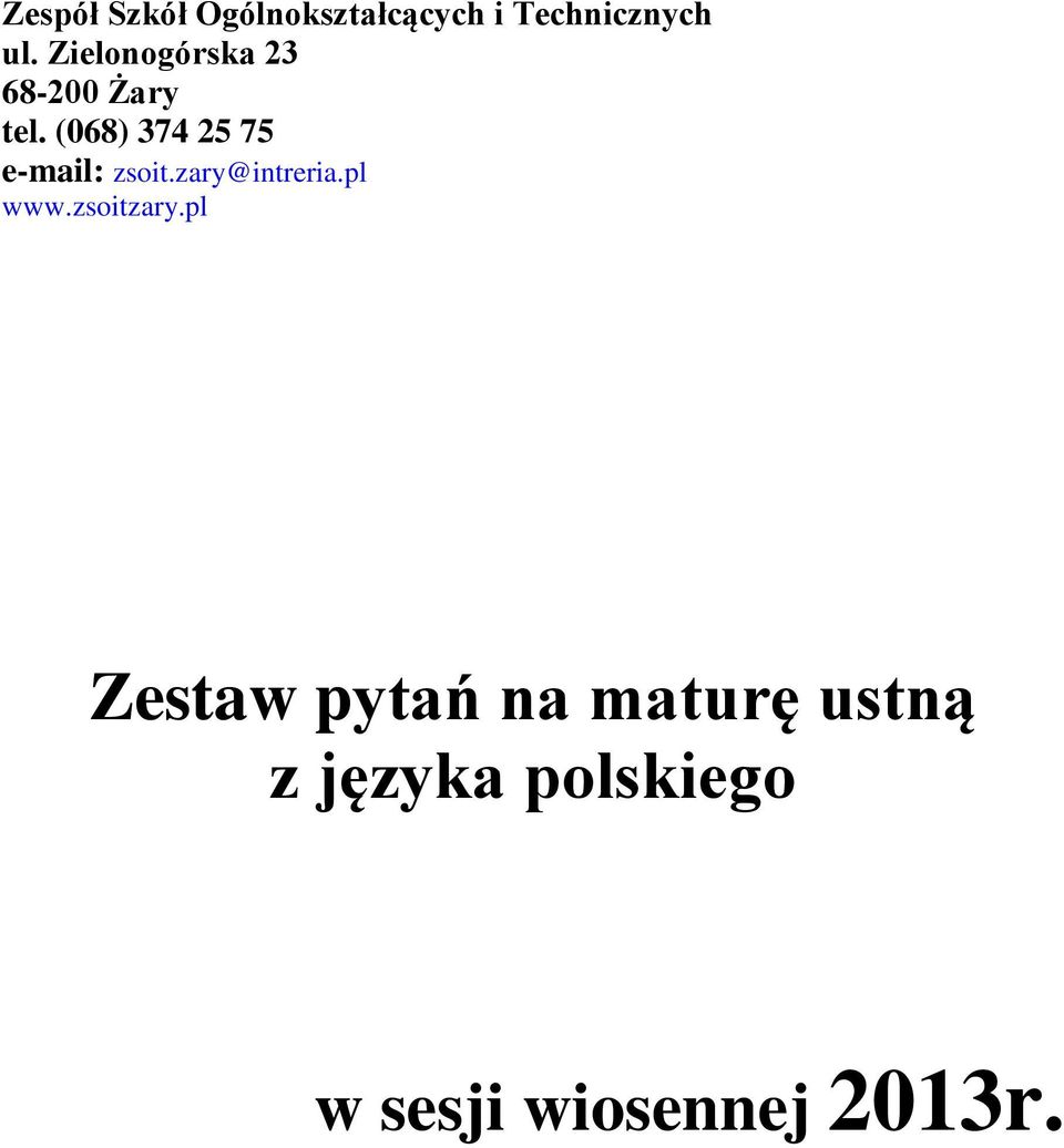 (068) 374 25 75 e-mail: zsoit.zary@intreria.pl www.