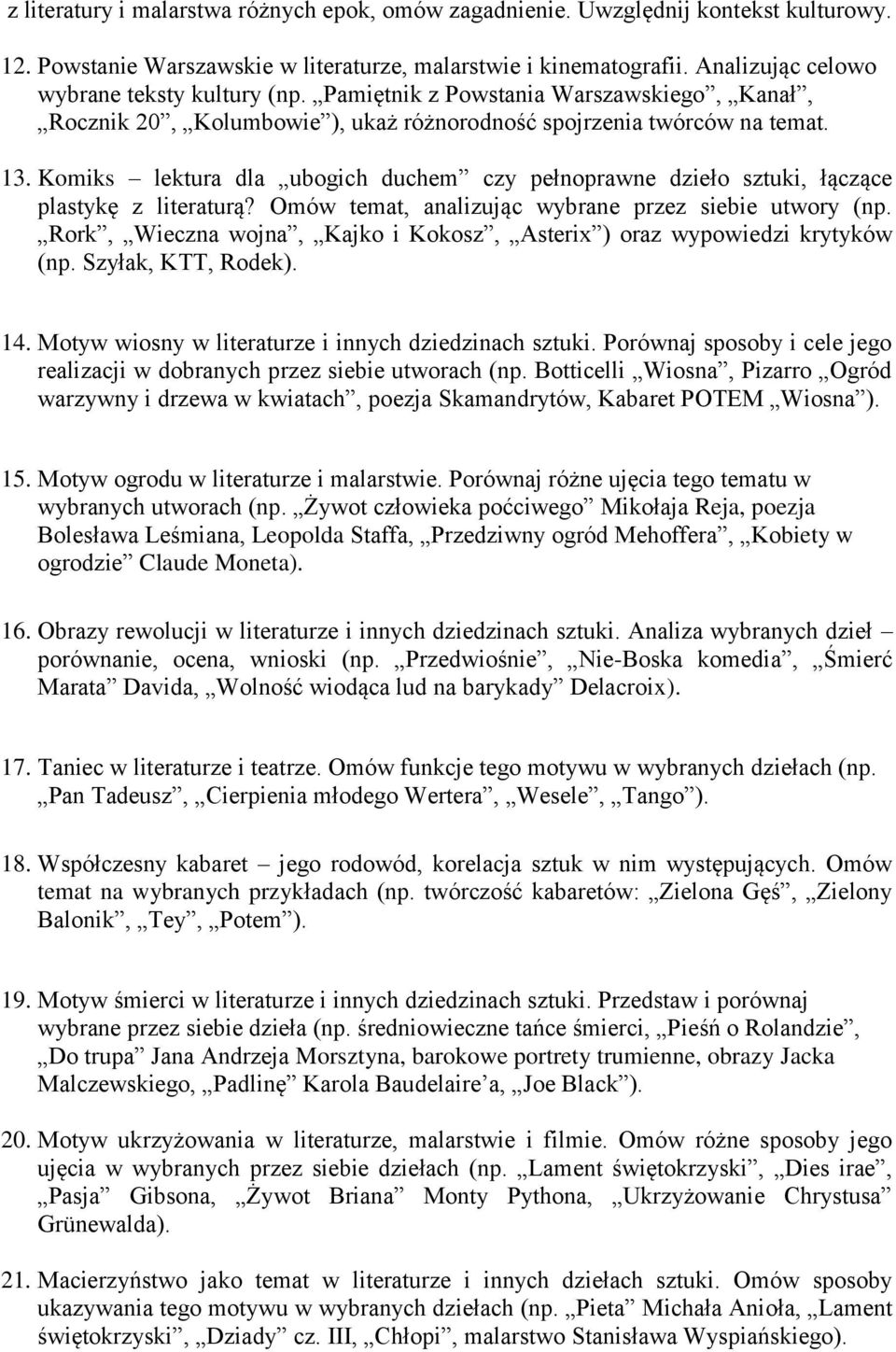 Komiks lektura dla ubogich duchem czy pełnoprawne dzieło sztuki, łączące plastykę z literaturą? Omów temat, analizując wybrane przez siebie utwory (np.