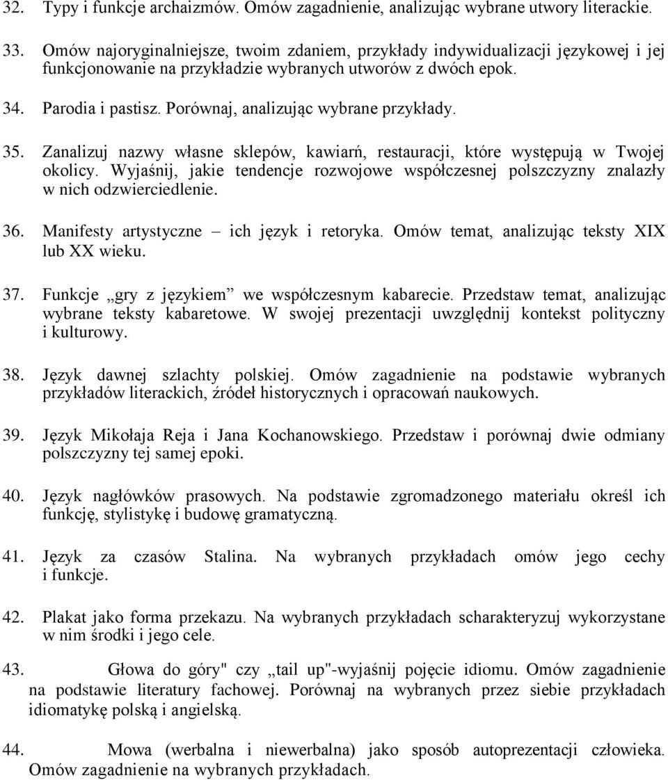 Porównaj, analizując wybrane przykłady. 35. Zanalizuj nazwy własne sklepów, kawiarń, restauracji, które występują w Twojej okolicy.