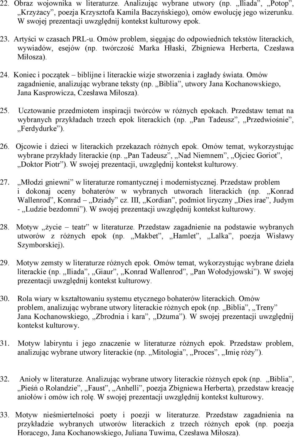 twórczość Marka Hłaski, Zbigniewa Herberta, Czesława Miłosza). 24. Koniec i początek biblijne i literackie wizje stworzenia i zagłady świata. Omów zagadnienie, analizując wybrane teksty (np.