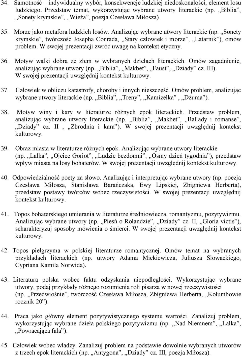 Sonety krymskie, twórczość Josepha Conrada, Stary człowiek i morze, Latarnik ), omów problem. W swojej prezentacji zwróć uwagę na kontekst etyczny. 36.