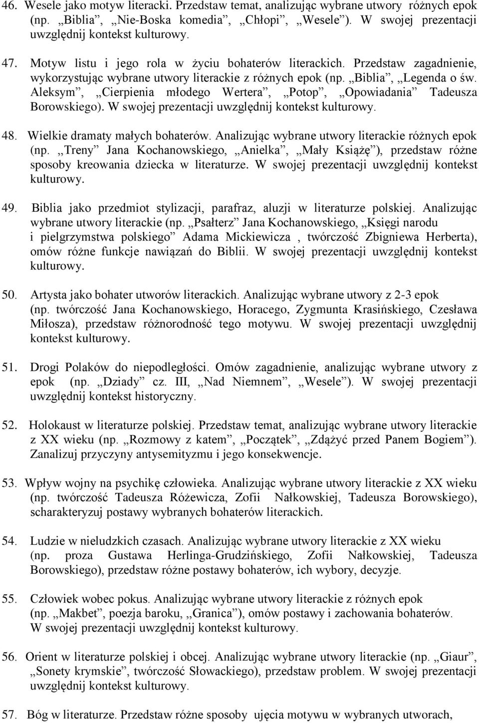 Aleksym, Cierpienia młodego Wertera, Potop, Opowiadania Tadeusza Borowskiego). W swojej prezentacji uwzględnij kontekst kulturowy. 48. Wielkie dramaty małych bohaterów.