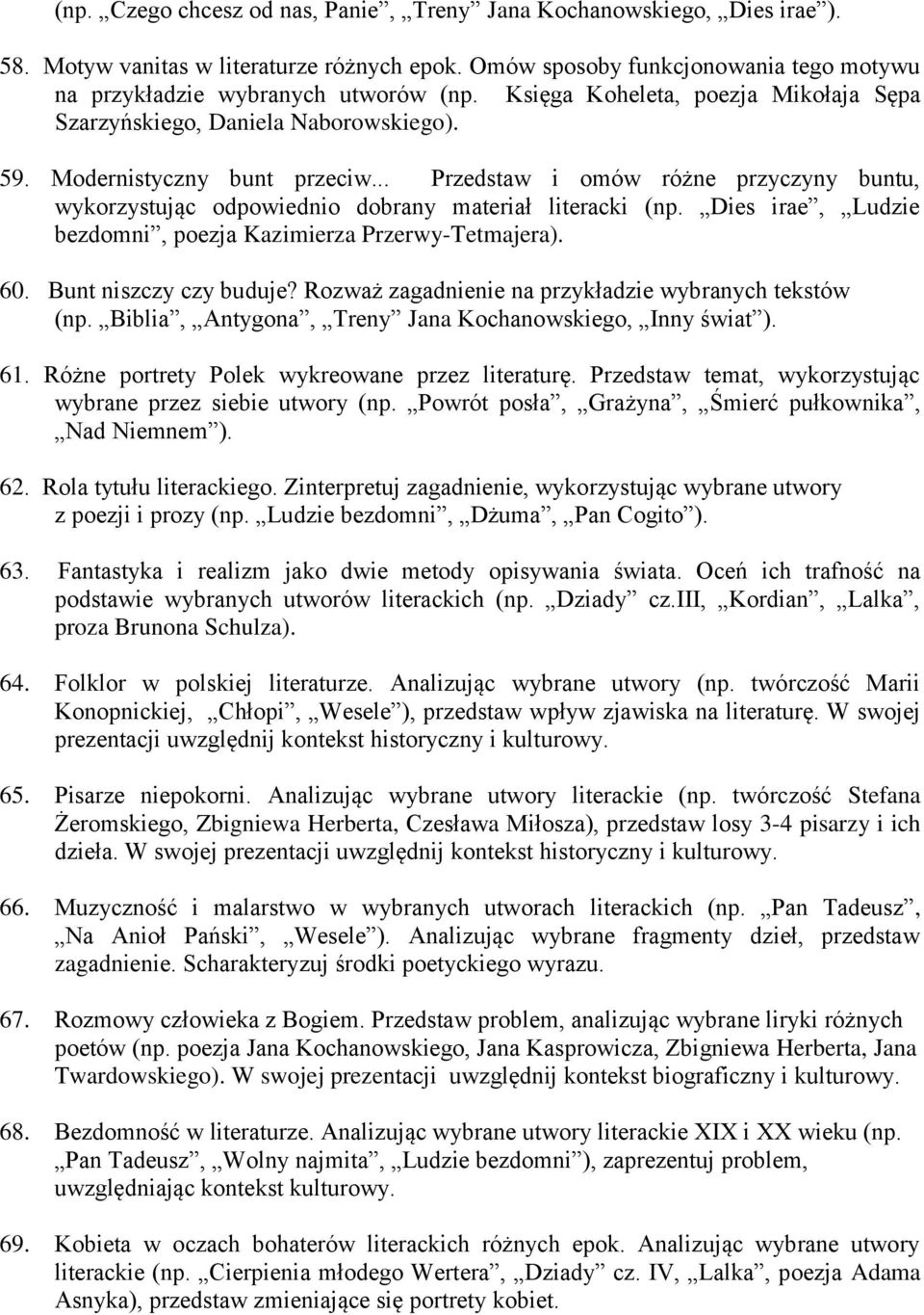 .. Przedstaw i omów różne przyczyny buntu, wykorzystując odpowiednio dobrany materiał literacki (np. Dies irae, Ludzie bezdomni, poezja Kazimierza Przerwy-Tetmajera). 60. Bunt niszczy czy buduje?