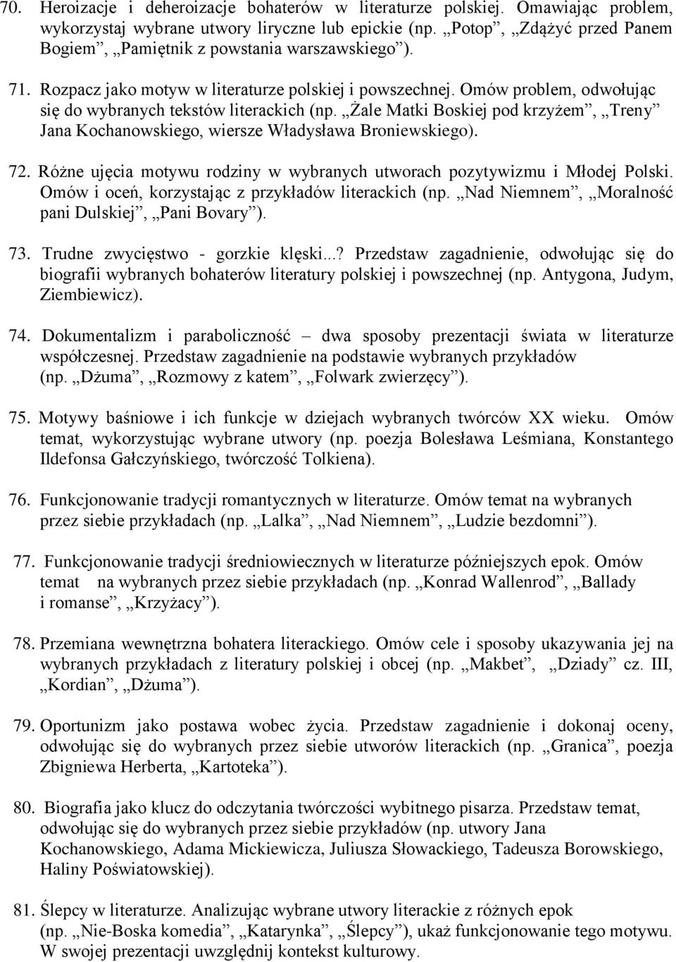 Żale Matki Boskiej pod krzyżem, Treny Jana Kochanowskiego, wiersze Władysława Broniewskiego). 72. Różne ujęcia motywu rodziny w wybranych utworach pozytywizmu i Młodej Polski.