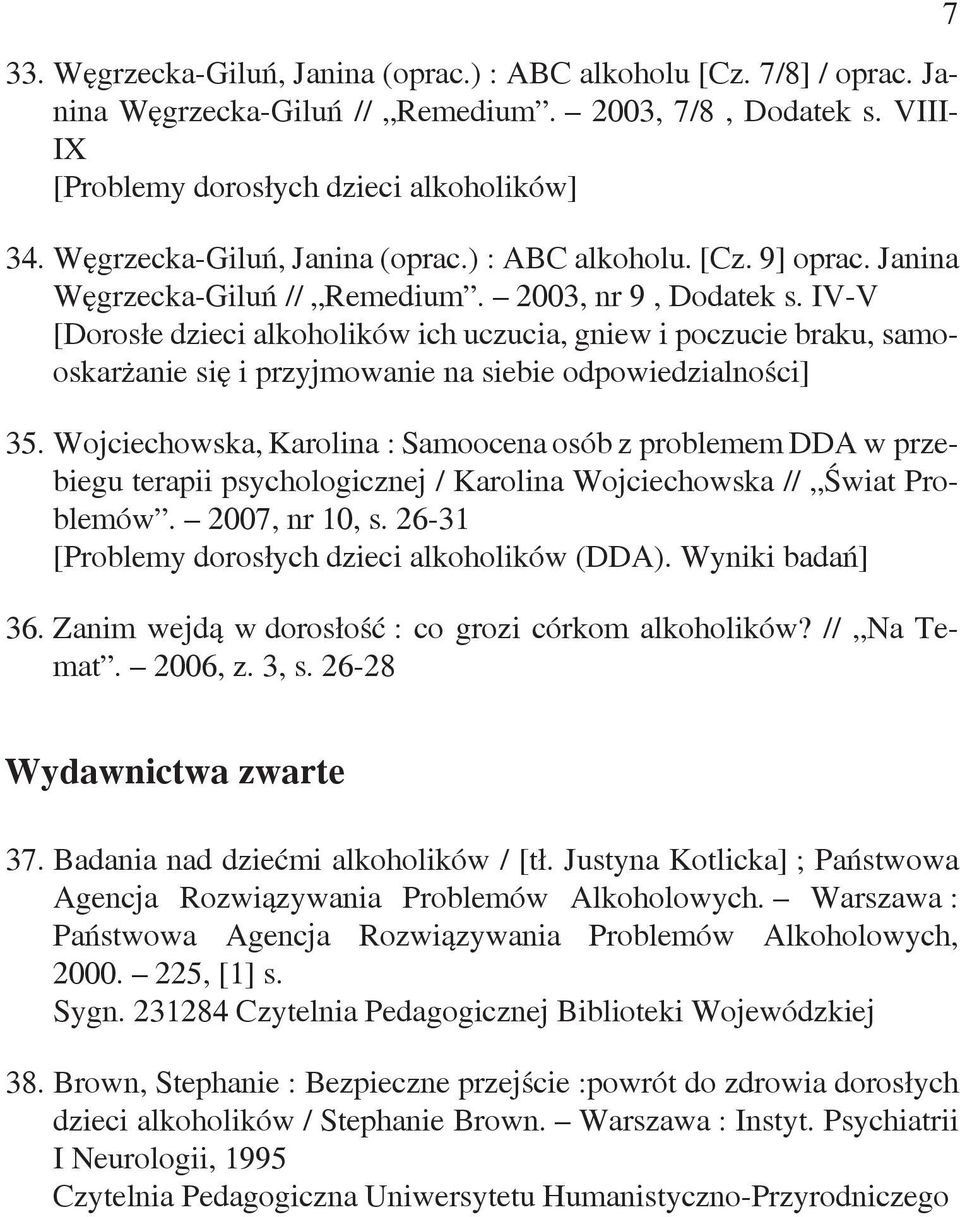 IV-V [Dorosłe dzieci alkoholików ich uczucia, gniew i poczucie braku, samooskarżanie się i przyjmowanie na siebie odpowiedzialności] 35.