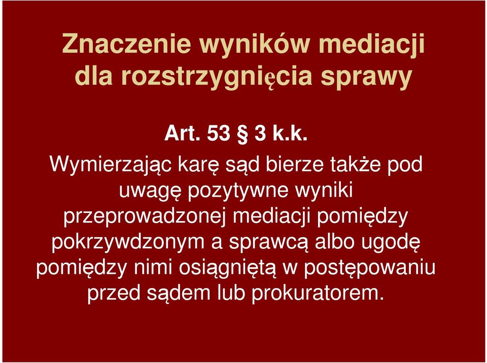 przeprowadzonej mediacji pomiędzy pokrzywdzonym a sprawcą albo