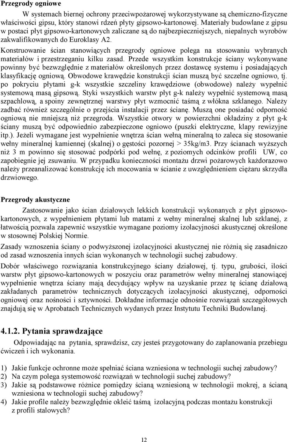 Konstruowanie ścian stanowiących przegrody ogniowe polega na stosowaniu wybranych materiałów i przestrzeganiu kilku zasad.