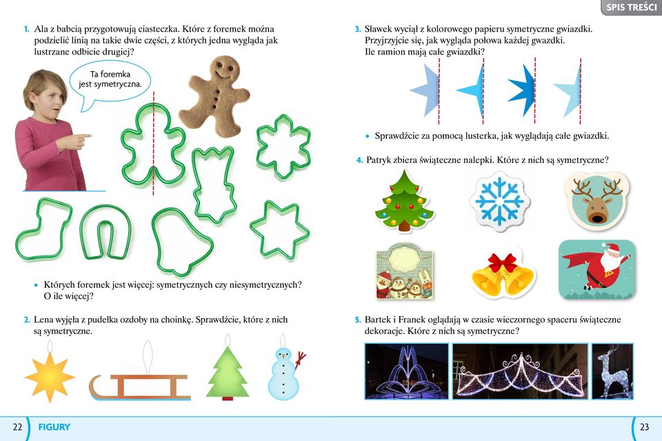 Sprawdźcie za pomocą lusterka, jak wyglądają całe gwiazdki. 4. Patryk zbiera świąteczne nalepki. Które z nich są symetryczne?