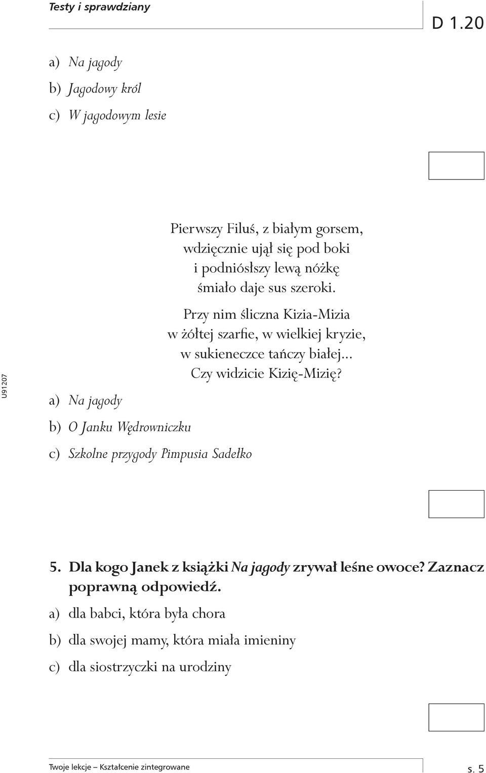 gorsem, wdzięcznie ujął się pod boki i podniósłszy lewą nóżkę śmiało daje sus szeroki.