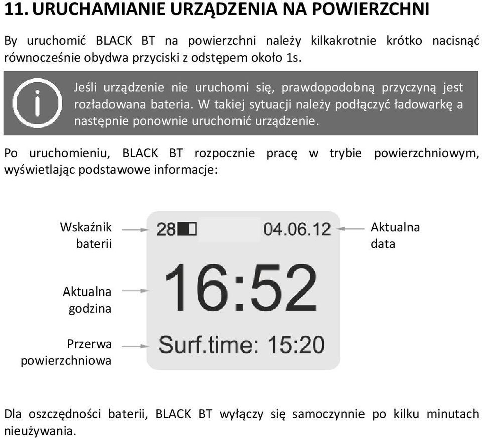 W takiej sytuacji należy podłączyć ładowarkę a następnie ponownie uruchomić urządzenie.