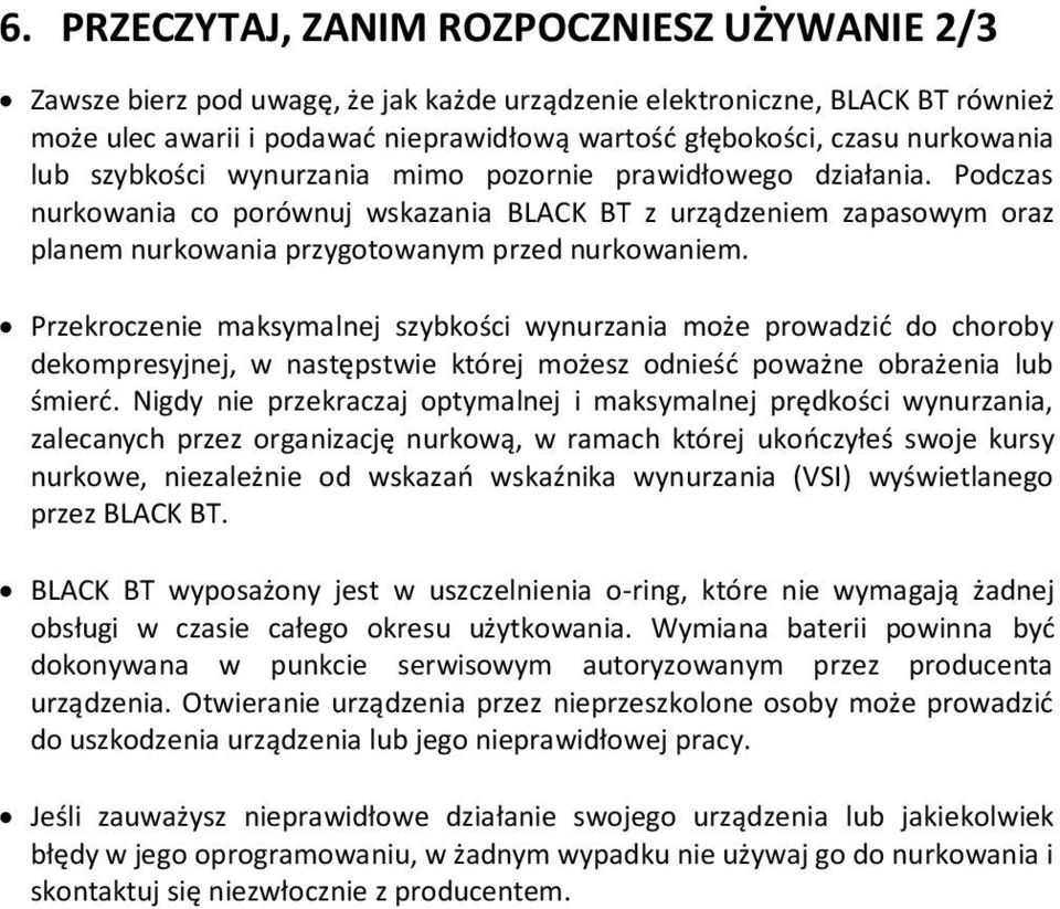 Podczas nurkowania co porównuj wskazania BLACK BT z urządzeniem zapasowym oraz planem nurkowania przygotowanym przed nurkowaniem.