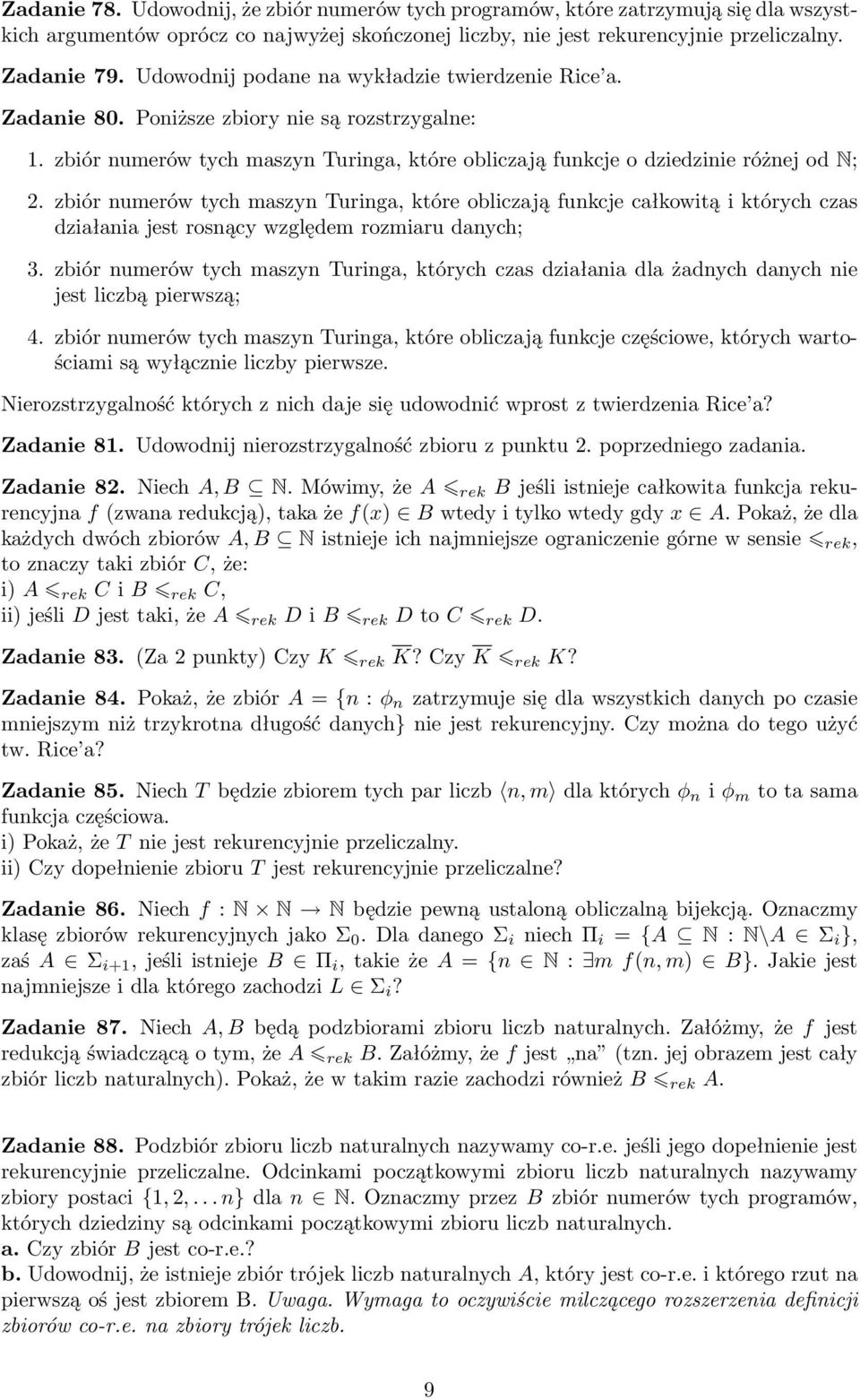 zbiór numerów tych maszyn Turinga, które obliczają funkcje całkowitą i których czas działania jest rosnący względem rozmiaru danych; 3.