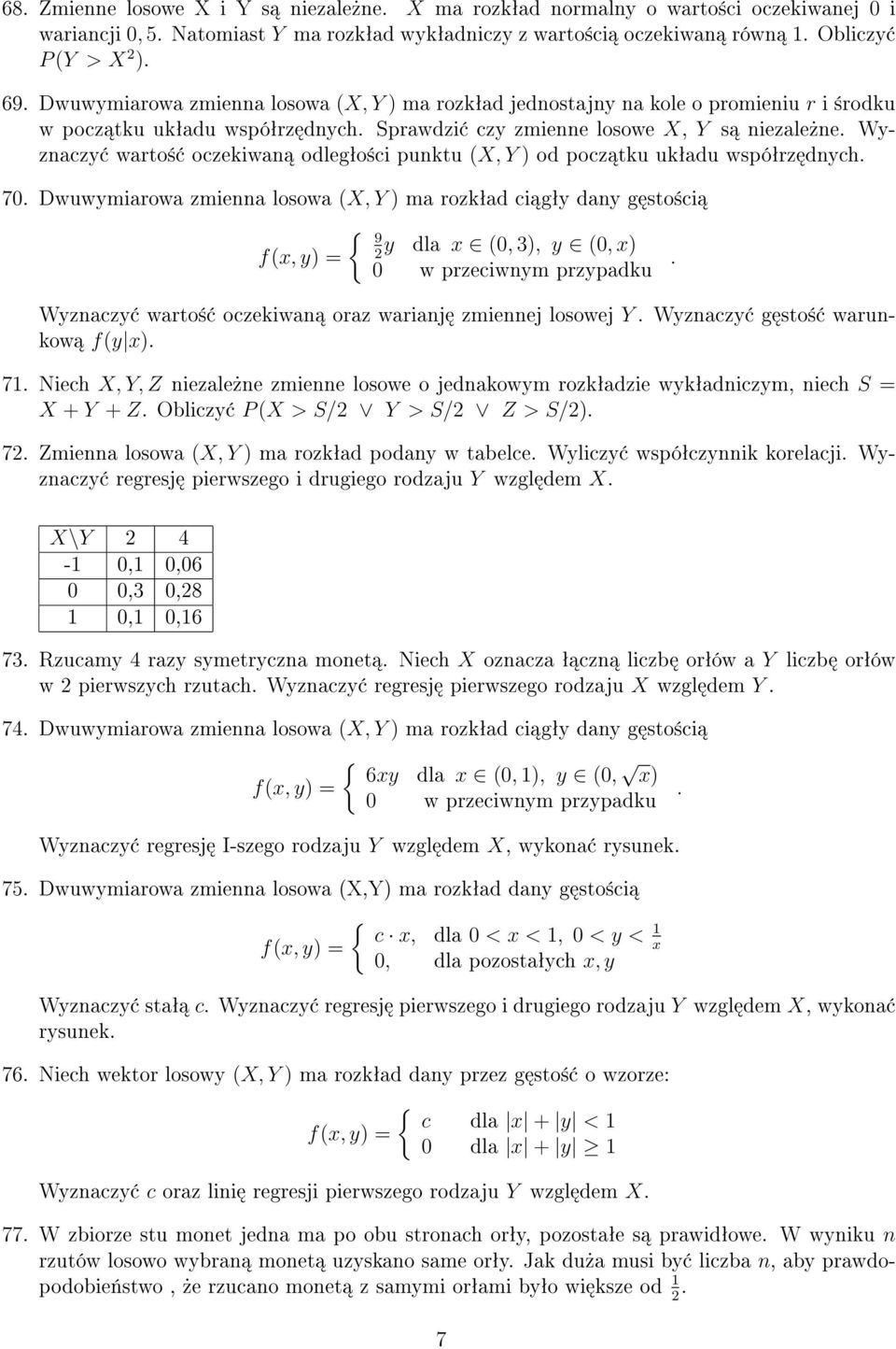 Wyznaczy warto± oczekiwan odlegªo±ci punktu (X, Y ) od pocz tku ukªadu wspóªrz dnych. 70.