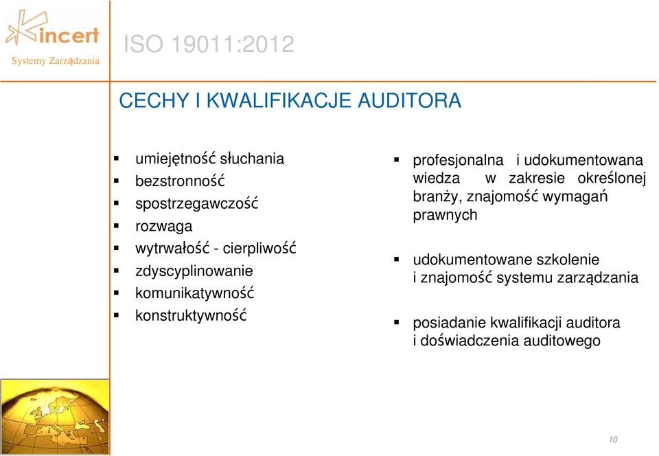 udokumentowana wiedza w zakresie określonej branży, znajomość wymagań prawnych udokumentowane