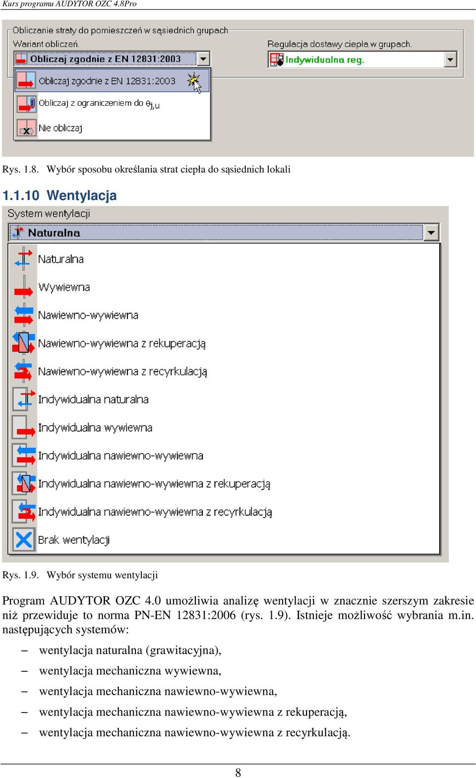 0 umożliwia analizę wentylacji w znacznie szerszym zakresie niż przewiduje to norma PN-EN 12831:2006 (rys. 1.9). Istnieje możliwość wybrania m.