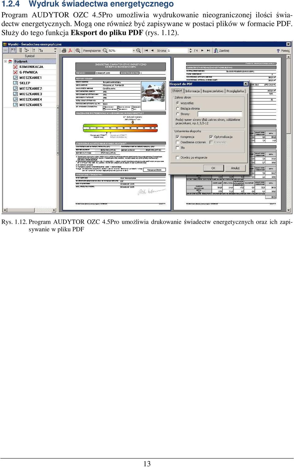 Mogą one również być zapisywane w postaci plików w formacie PDF.