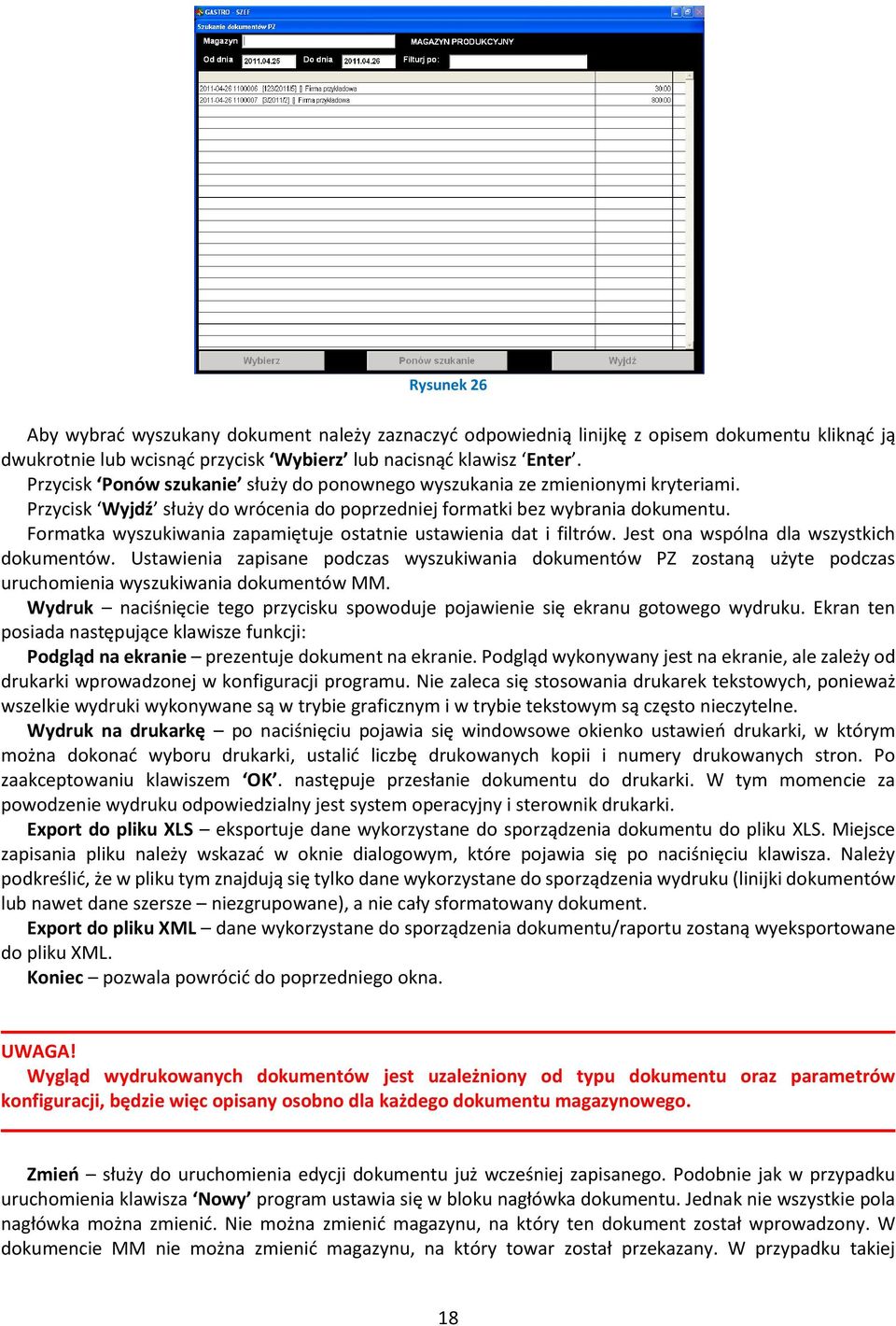 Formatka wyszukiwania zapamiętuje ostatnie ustawienia dat i filtrów. Jest ona wspólna dla wszystkich dokumentów.