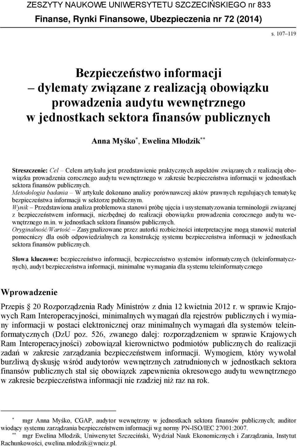 Celem artykułu jest przedstawienie praktycznych aspektów związanych z realizacją obowiązku prowadzenia corocznego audytu wewnętrznego w zakresie bezpieczeństwa informacji w jednostkach sektora