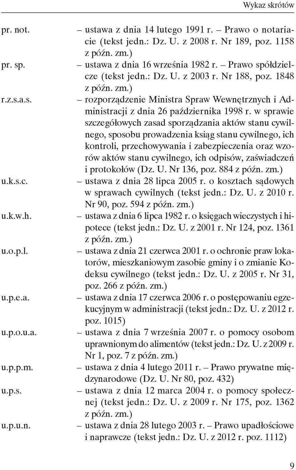 w sprawie szczegółowych zasad sporządzania aktów stanu cywilnego, sposobu prowadzenia ksiąg stanu cywilnego, ich kontroli, przechowywania i zabezpieczenia oraz wzorów aktów stanu cywilnego, ich