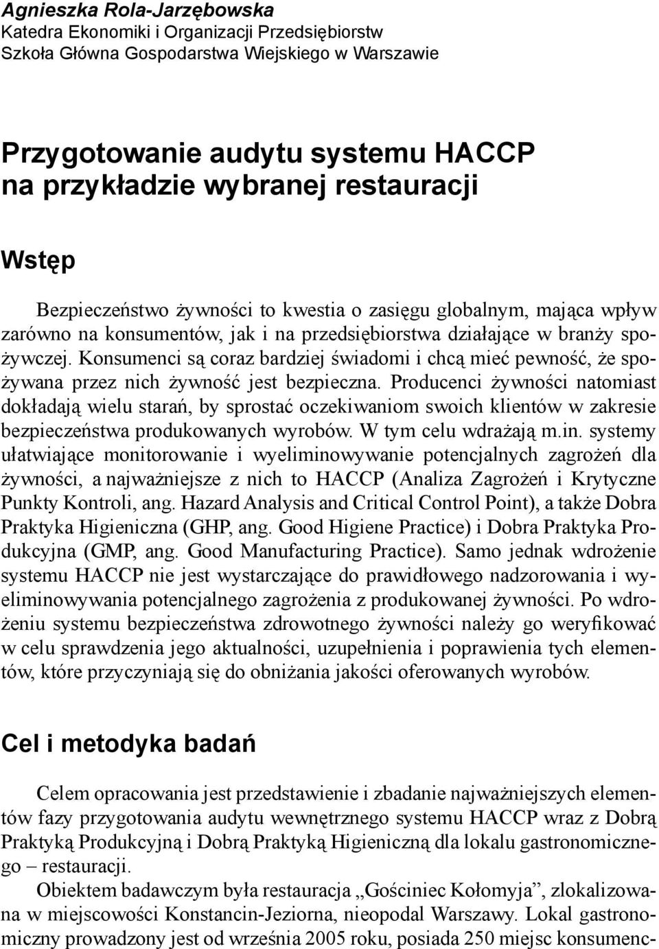 Konsumenci są coraz bardziej świadomi i chcą mieć pewność, że spożywana przez nich żywność jest bezpieczna.