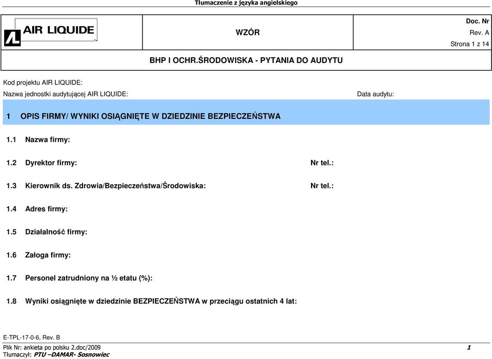 WYNIKI OSIĄGNIĘTE W DZIEDZINIE BEZPIECZEŃSTWA 1.1 Nazwa firmy: 1.2 Dyrektor firmy: Nr tel.: 1.3 Kierownik ds.