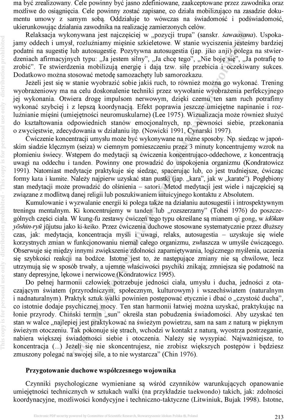 Oddziałuje to wówczas na świadomość i podświadomość, ukierunkowując działania zawodnika na realizację zamierzonych celów. Relaksacja wykonywana jest najczęściej w pozycji trupa (sanskr. śawaasana).