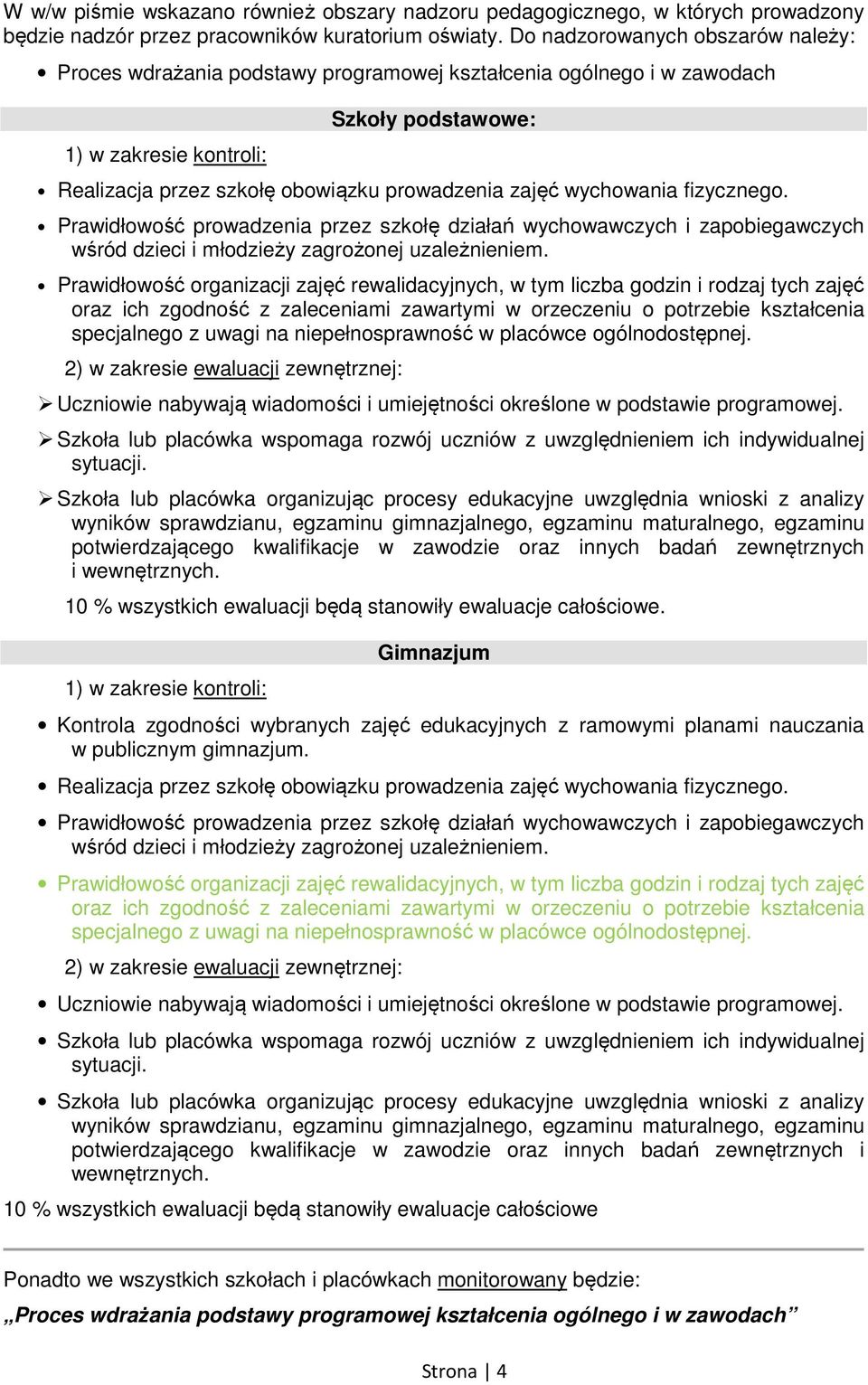 zajęć wychowania fizycznego. Prawidłowość prowadzenia przez szkołę działań wychowawczych i zapobiegawczych wśród dzieci i młodzieży zagrożonej uzależnieniem.