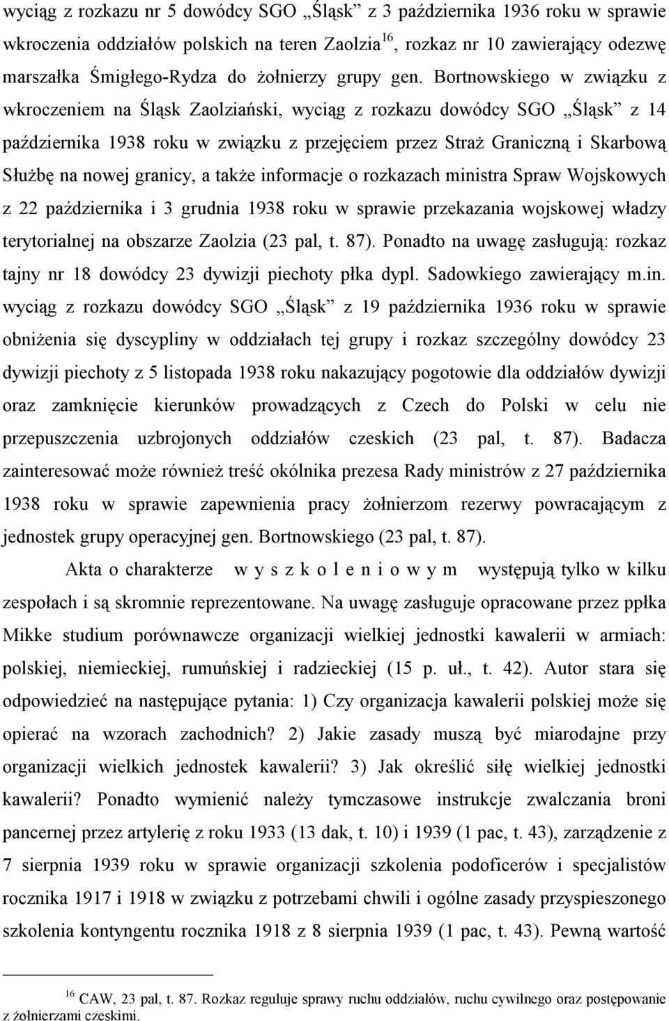 Bortnowskiego w związku z wkroczeniem na Śląsk Zaolziański, wyciąg z rozkazu dowódcy SGO Śląsk z 14 października 1938 roku w związku z przejęciem przez Straż Graniczną i Skarbową Służbę na nowej