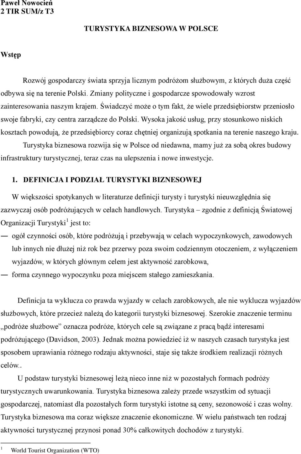 Wysoka jakość usług, przy stosunkowo niskich kosztach powodują, że przedsiębiorcy coraz chętniej organizują spotkania na terenie naszego kraju.