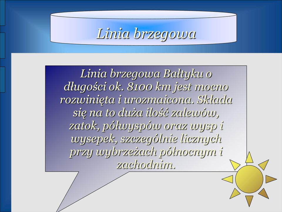 Składa się na to duża ilość zalewów, zatok, półwyspów