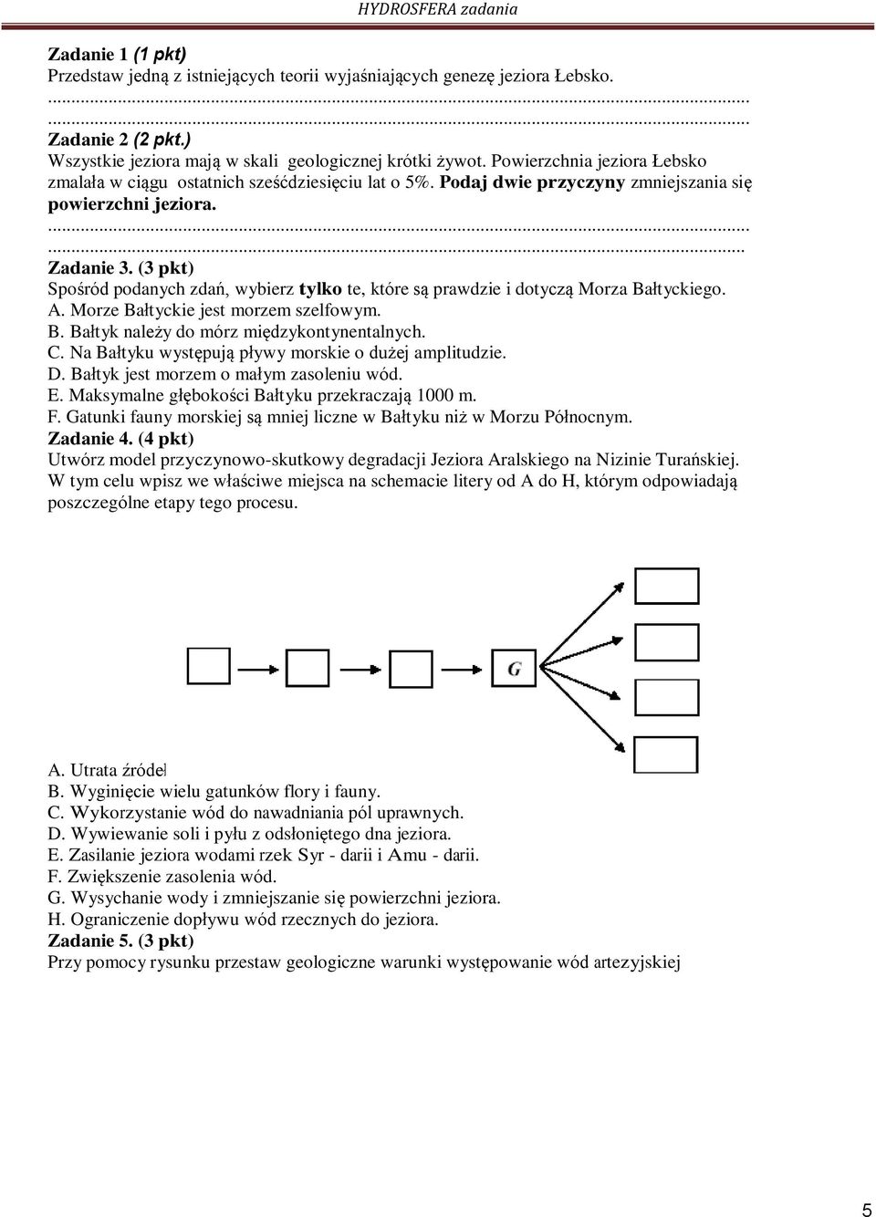 (3 pkt) Spośród podanych zdań, wybierz tylko te, które są prawdzie i dotyczą Morza Bałtyckiego. A. Morze Bałtyckie jest morzem szelfowym. B. Bałtyk należy do mórz międzykontynentalnych. C.