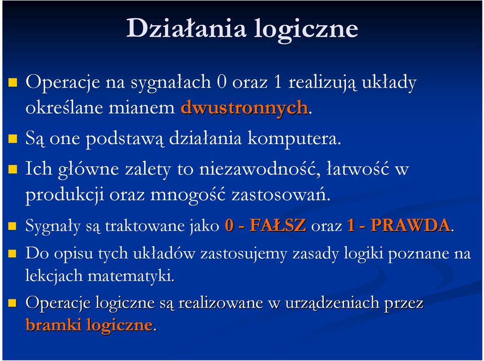 Ich główne zalety to niezawodność, łatwość w produkcji oraz mnogość zastosowań.