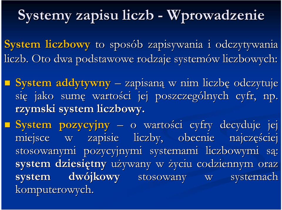 poszczególnych cyfr, np. rzymski system liczbowy.