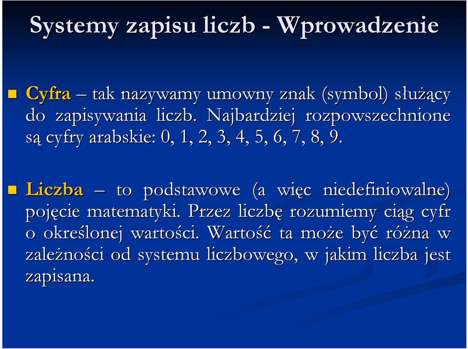 Liczba to podstawowe (a więc c niedefiniowalne) pojęcie matematyki.