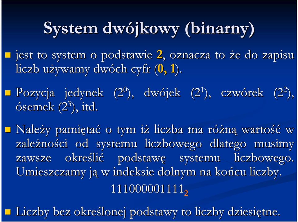 Należy y pamięta tać o tym iżi liczba ma różnąr wartość w zależno ności od systemu liczbowego dlatego musimy zawsze