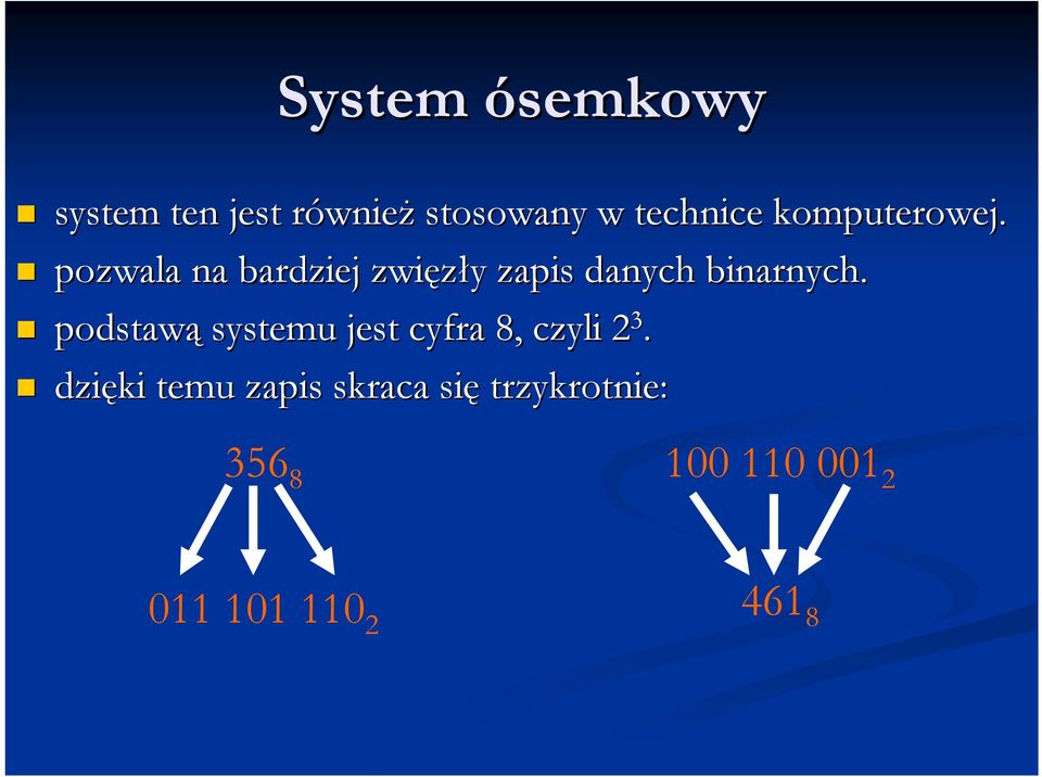 pozwala na bardziej zwięzły y zapis danych binarnych.