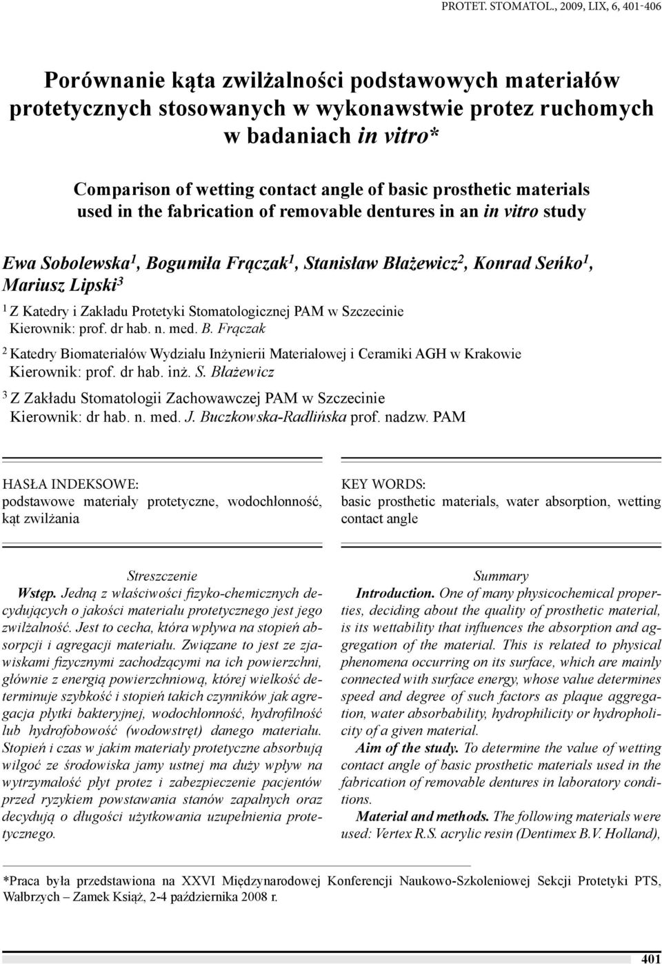 basic prosthetic materials used in the fabrication of removable dentures in an in vitro study Ewa Sobolewska 1, Bogumiła Frączak 1, Stanisław Błażewicz 2, Konrad Seńko 1, Mariusz Lipski 3 1 Z Katedry