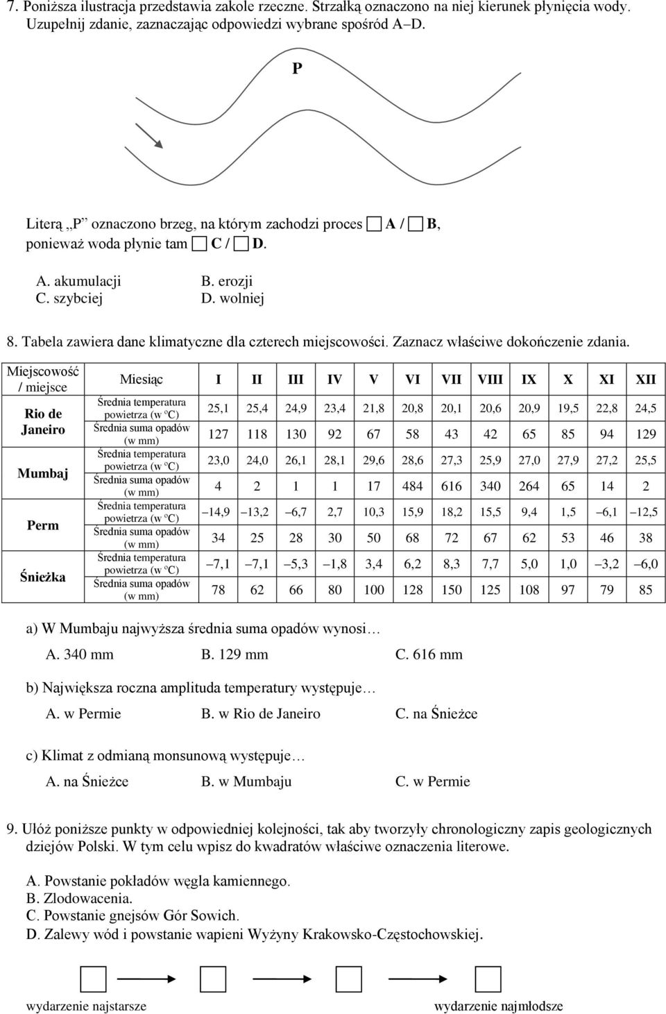 Tabela zawiera dane klimatyczne dla czterech miejscowości. Zaznacz właściwe dokończenie zdania.