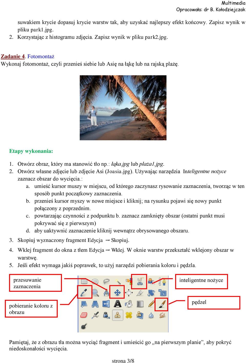 Otwórz własne zdjęcie lub zdjęcie Asi (Joasia.jpg). Używając narzędzia Inteligentne nożyce zaznacz obszar do wycięcia.: a.