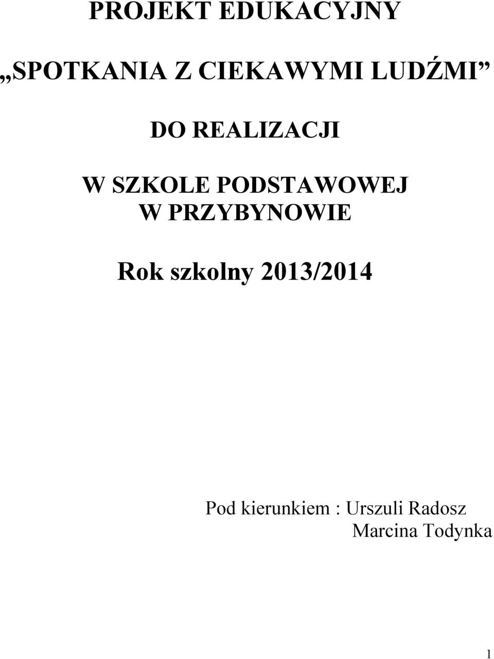 W PRZYBYNOWIE Rok szkolny 2013/2014 Pod