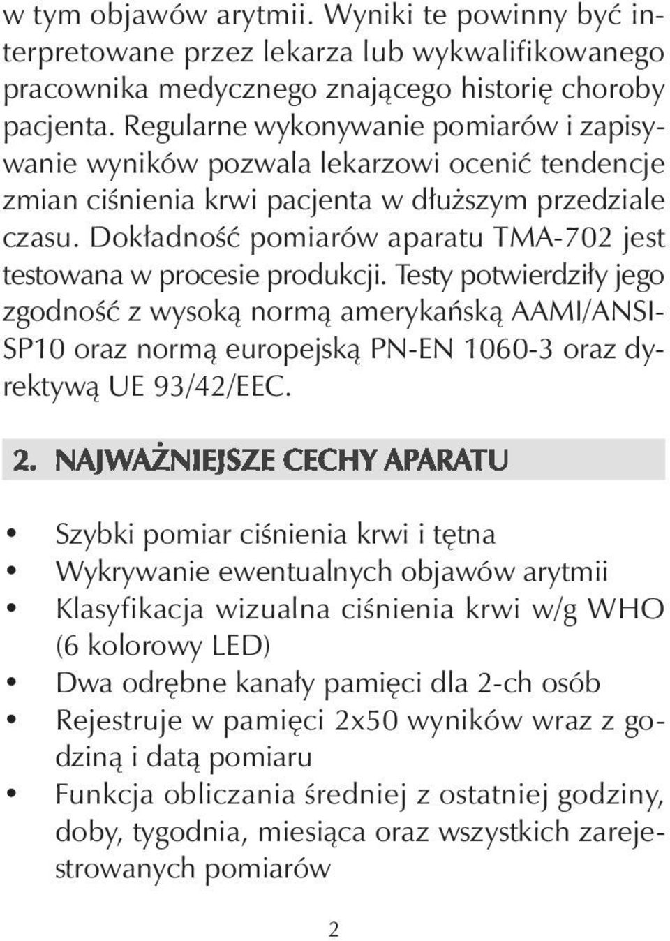 Dokładność pomiarów aparatu TMA-702 jest testowana w procesie produkcji.