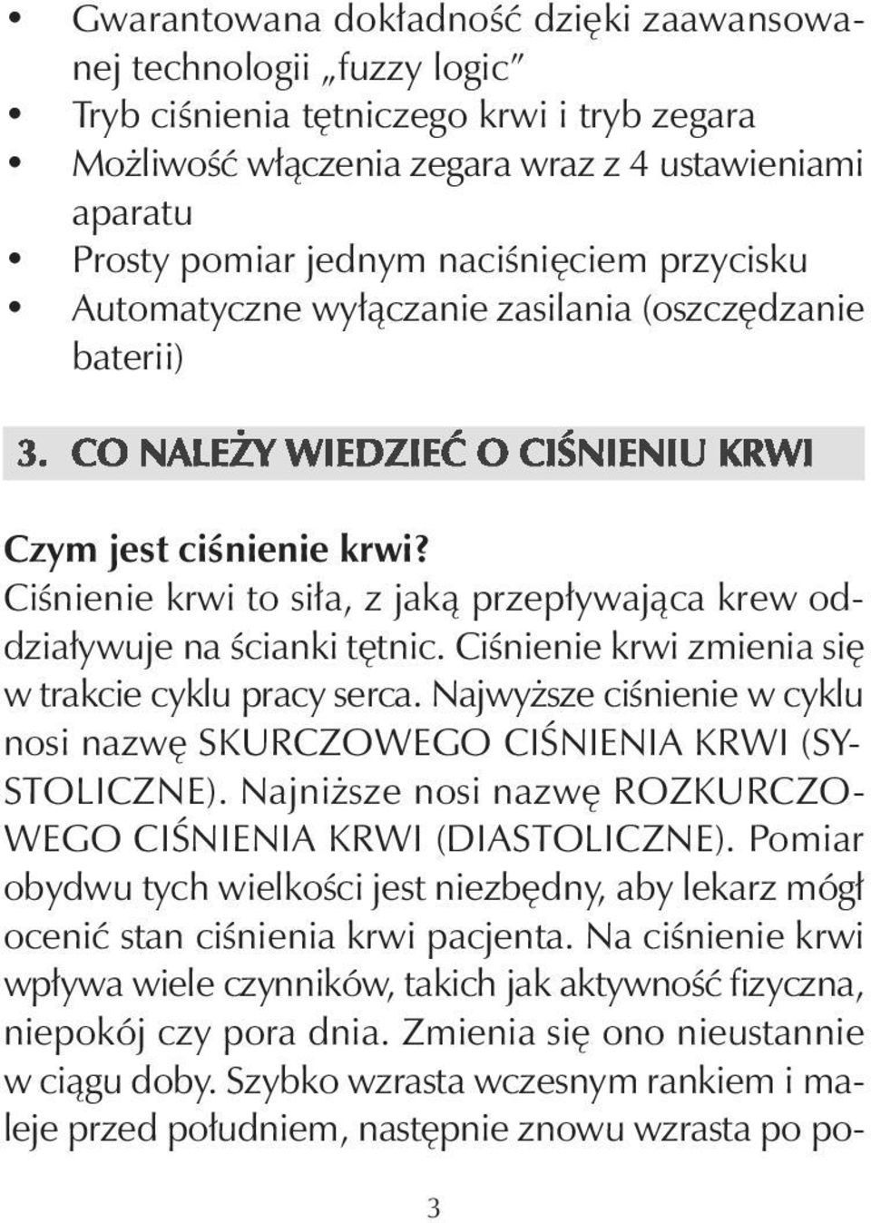 Ciśnienie krwi to siła, z jaką przepływająca krew oddziaływuje na ścianki tętnic. Ciśnienie krwi zmienia się w trakcie cyklu pracy serca.