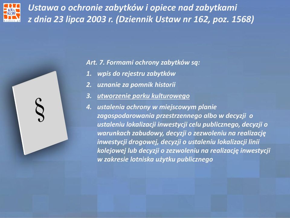 ustalenia ochrony w miejscowym planie zagospodarowania przestrzennego albo w decyzji o ustaleniu lokalizacji inwestycji celu publicznego, decyzji o