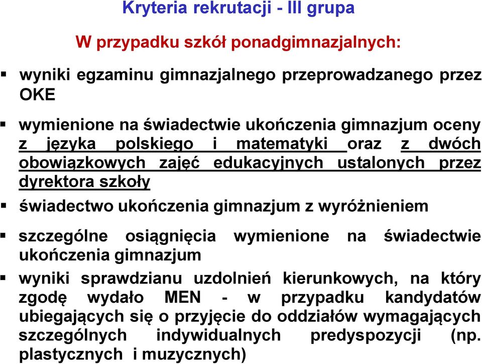 ukończenia gimnazjum z wyróżnieniem szczególne osiągnięcia wymienione na świadectwie ukończenia gimnazjum wyniki sprawdzianu uzdolnień kierunkowych, na który